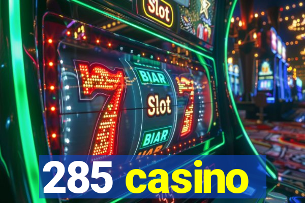 285 casino