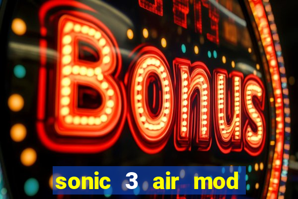 sonic 3 air mod extra slot shadow