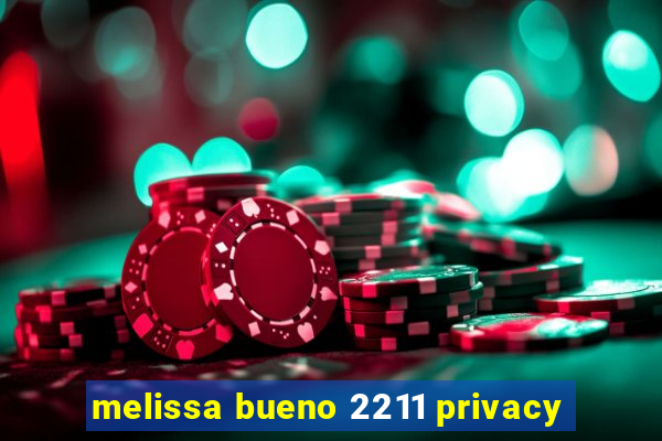 melissa bueno 2211 privacy