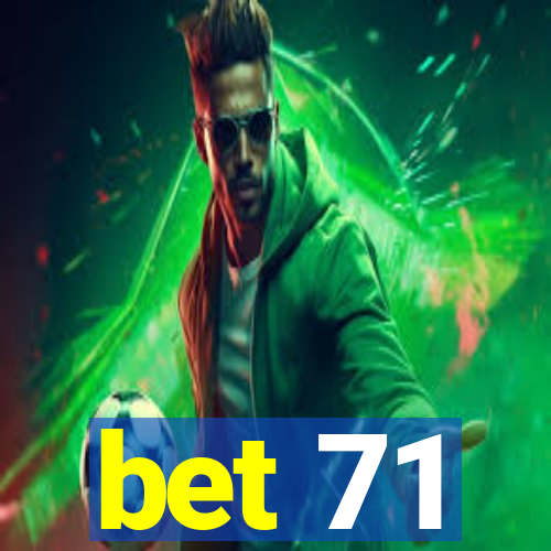 bet 71