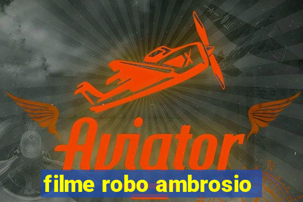 filme robo ambrosio