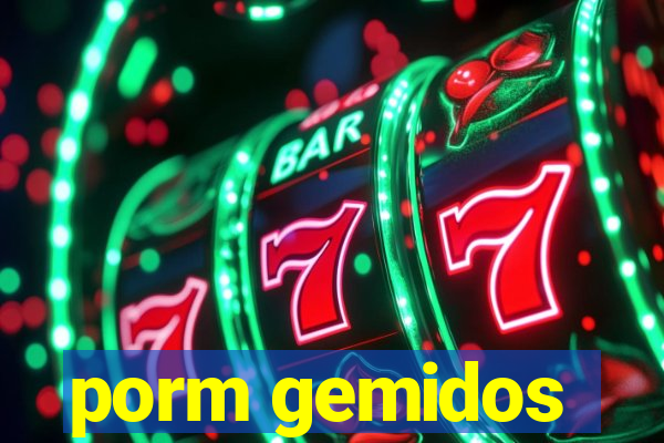 porm gemidos