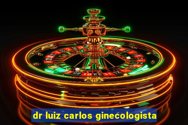 dr luiz carlos ginecologista