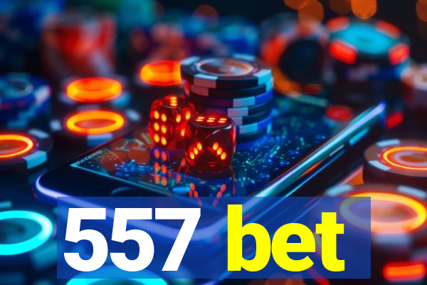 557 bet