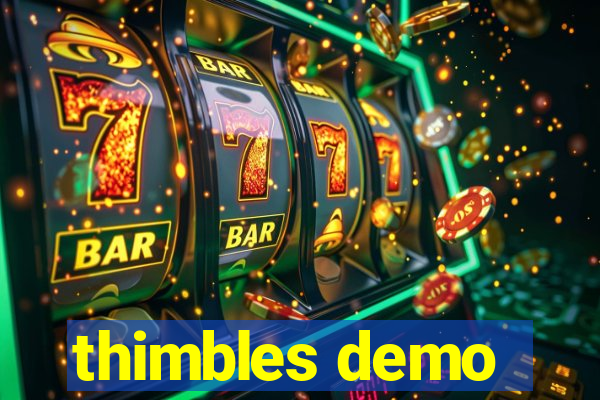 thimbles demo