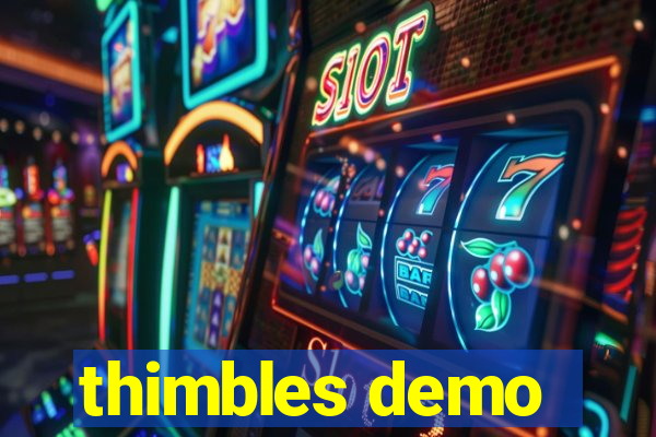 thimbles demo