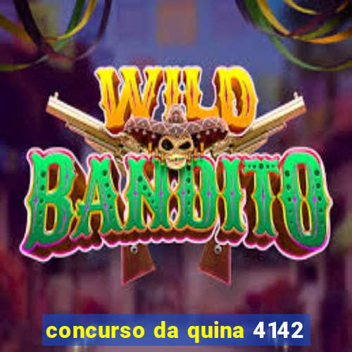 concurso da quina 4142