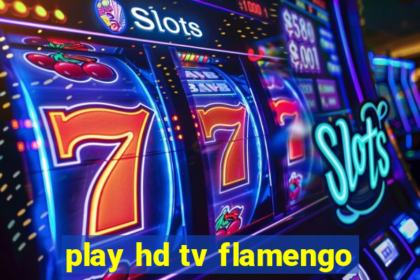 play hd tv flamengo