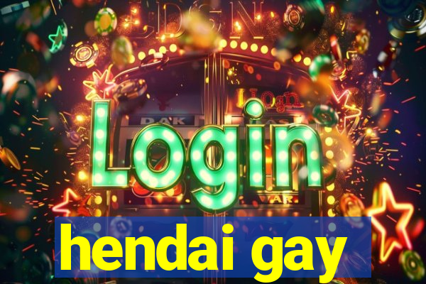 hendai gay