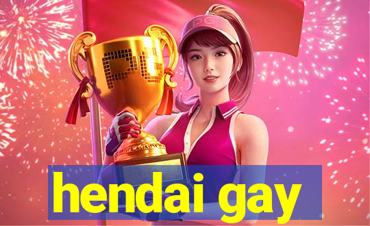 hendai gay