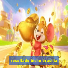 resultado bicho brasilia