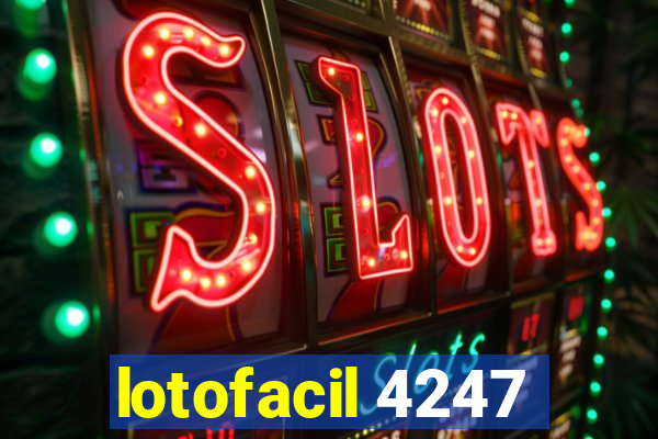 lotofacil 4247