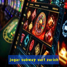 jogar subway surf zurich