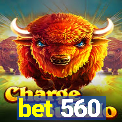 bet 560