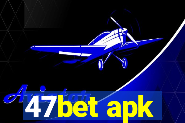 47bet apk