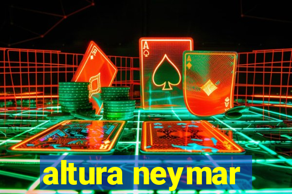 altura neymar