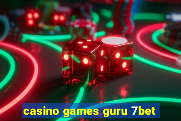 casino games guru 7bet