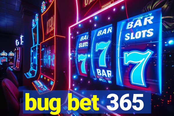 bug bet 365