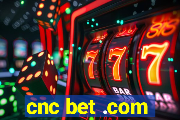 cnc bet .com