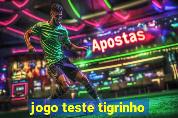 jogo teste tigrinho