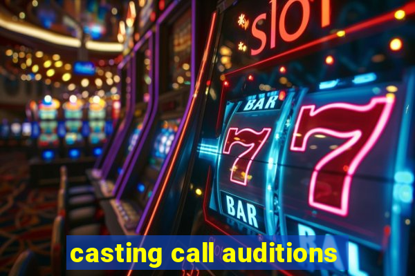 casting call auditions