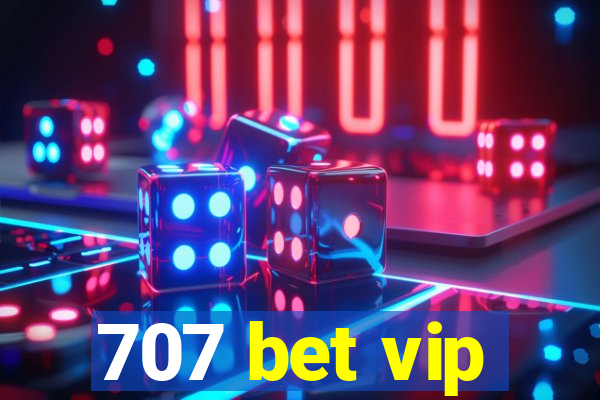 707 bet vip