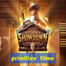 primitivo filme completo dublado mega filmes