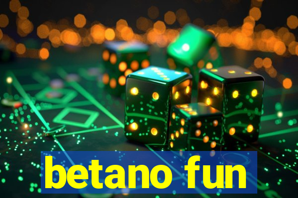 betano fun