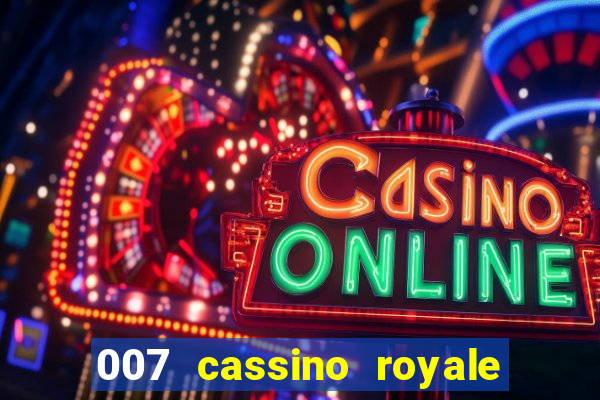 007 cassino royale filme completo dublado