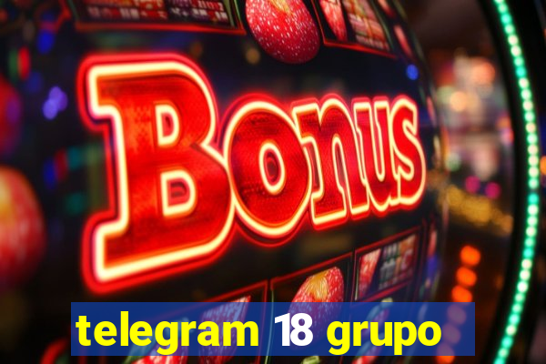 telegram 18 grupo