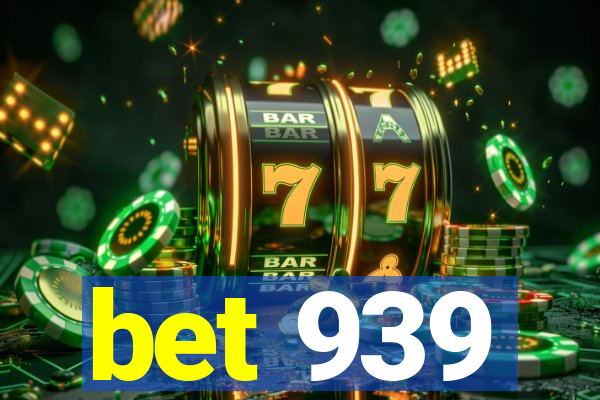 bet 939