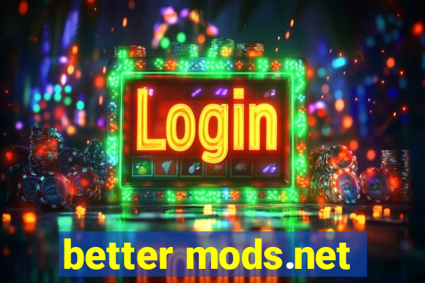 better mods.net