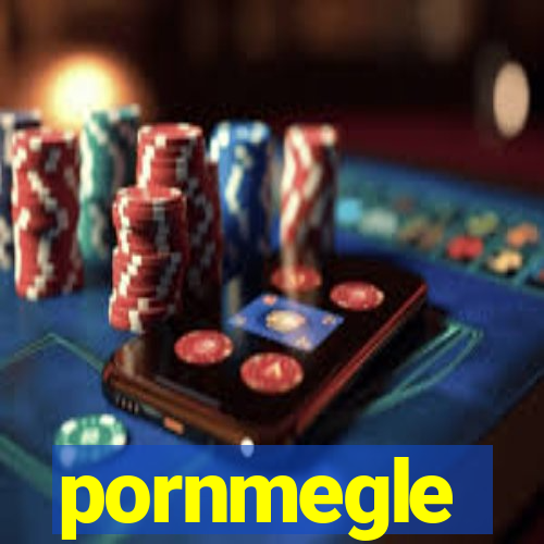 pornmegle