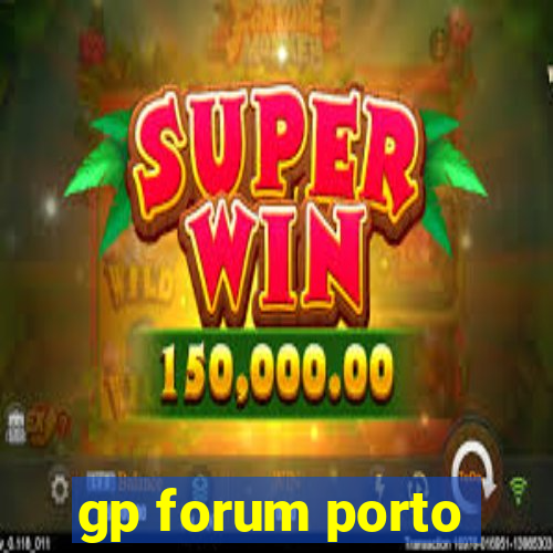 gp forum porto