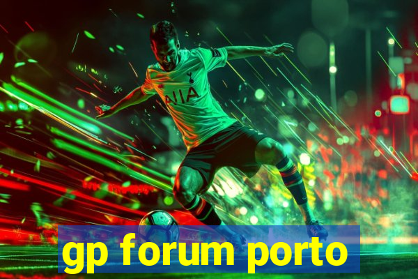 gp forum porto