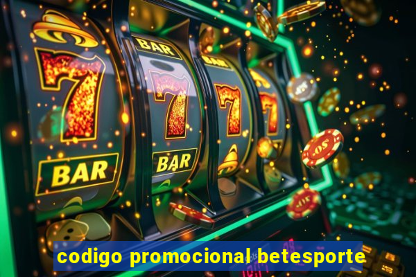 codigo promocional betesporte