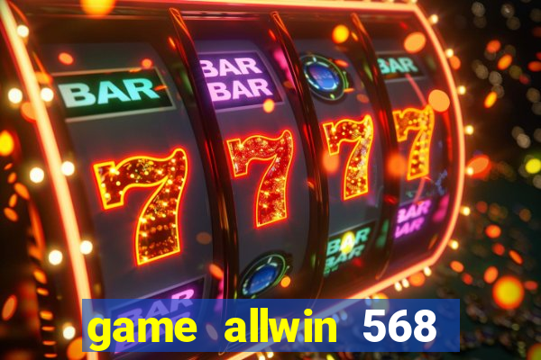 game allwin 568 com login