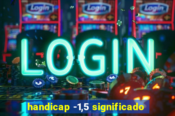 handicap -1,5 significado