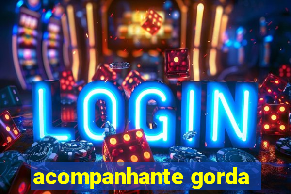 acompanhante gorda