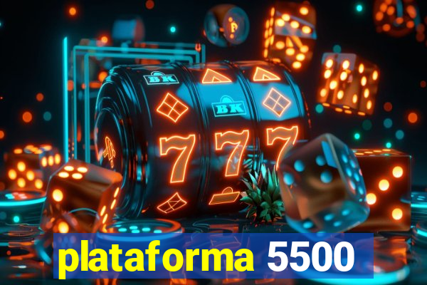 plataforma 5500