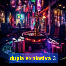 dupla explosiva 3