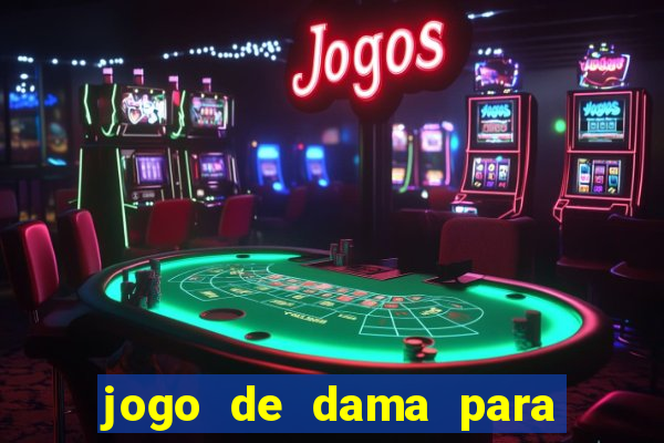 jogo de dama para ganhar dinheiro