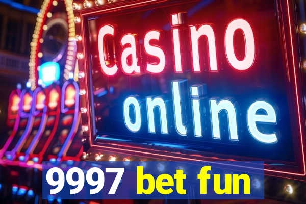 9997 bet fun