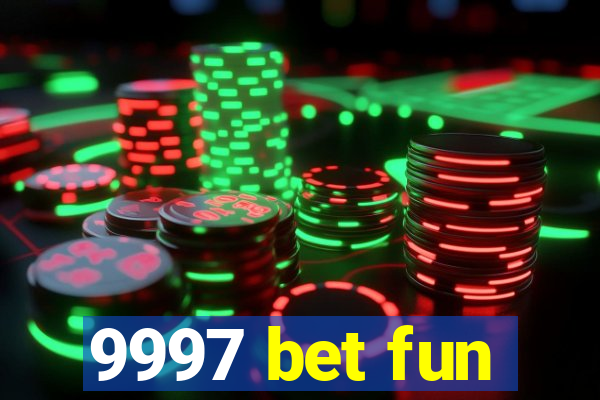 9997 bet fun