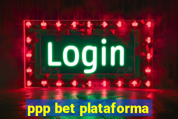 ppp bet plataforma