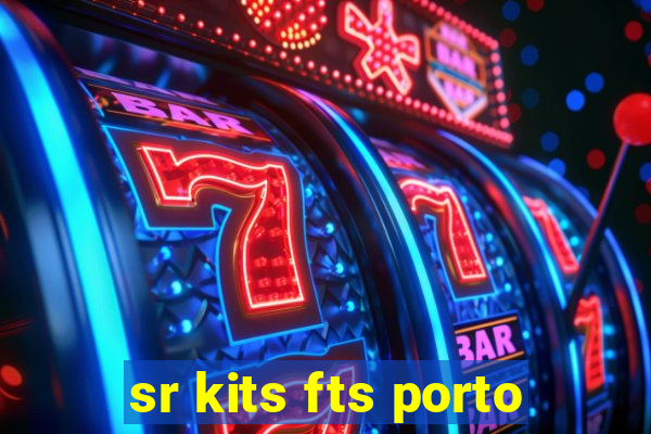 sr kits fts porto