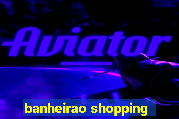 banheirao shopping