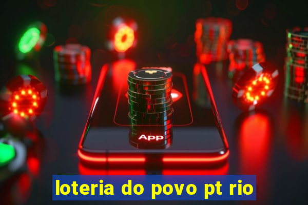 loteria do povo pt rio