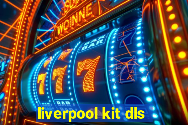 liverpool kit dls