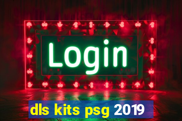 dls kits psg 2019